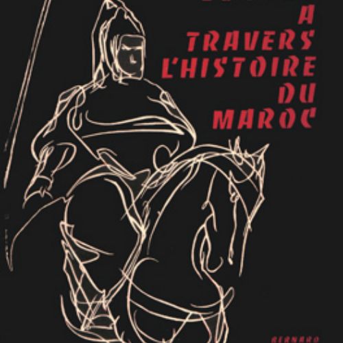 A TRAVERS L'HISTOIRE DU MAROC